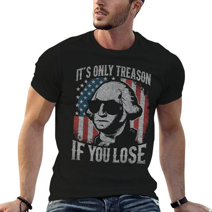 George Washington Its Only Treason If You Lose 4th Of July  Polyester Blend T-Shirt