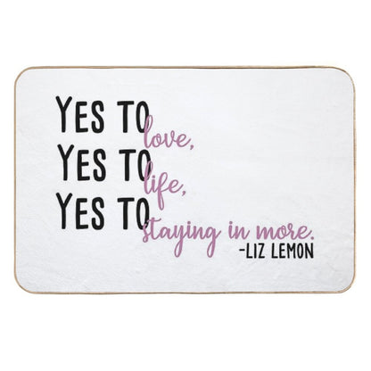 Yes to Love, Yes to Life, Yes to Staying in More  Easy Maintenance Bath Mat