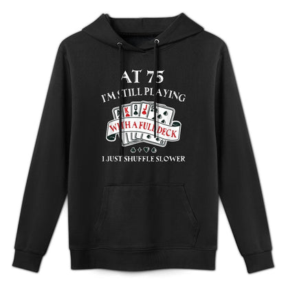 Funny 75th Birthday Gag Gift for 75 Year Old Playing Cards Machine Washable Hoodie
