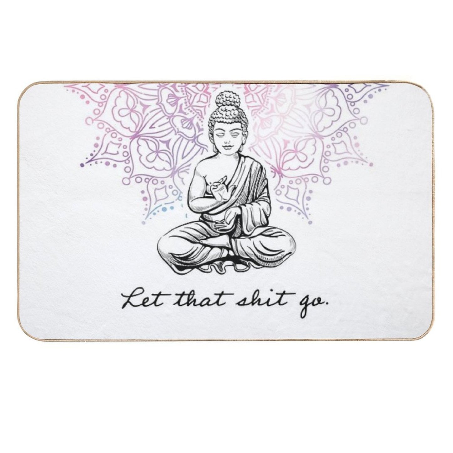 Let That Shit Go. - Buddhism Quote Durable Bath Mat