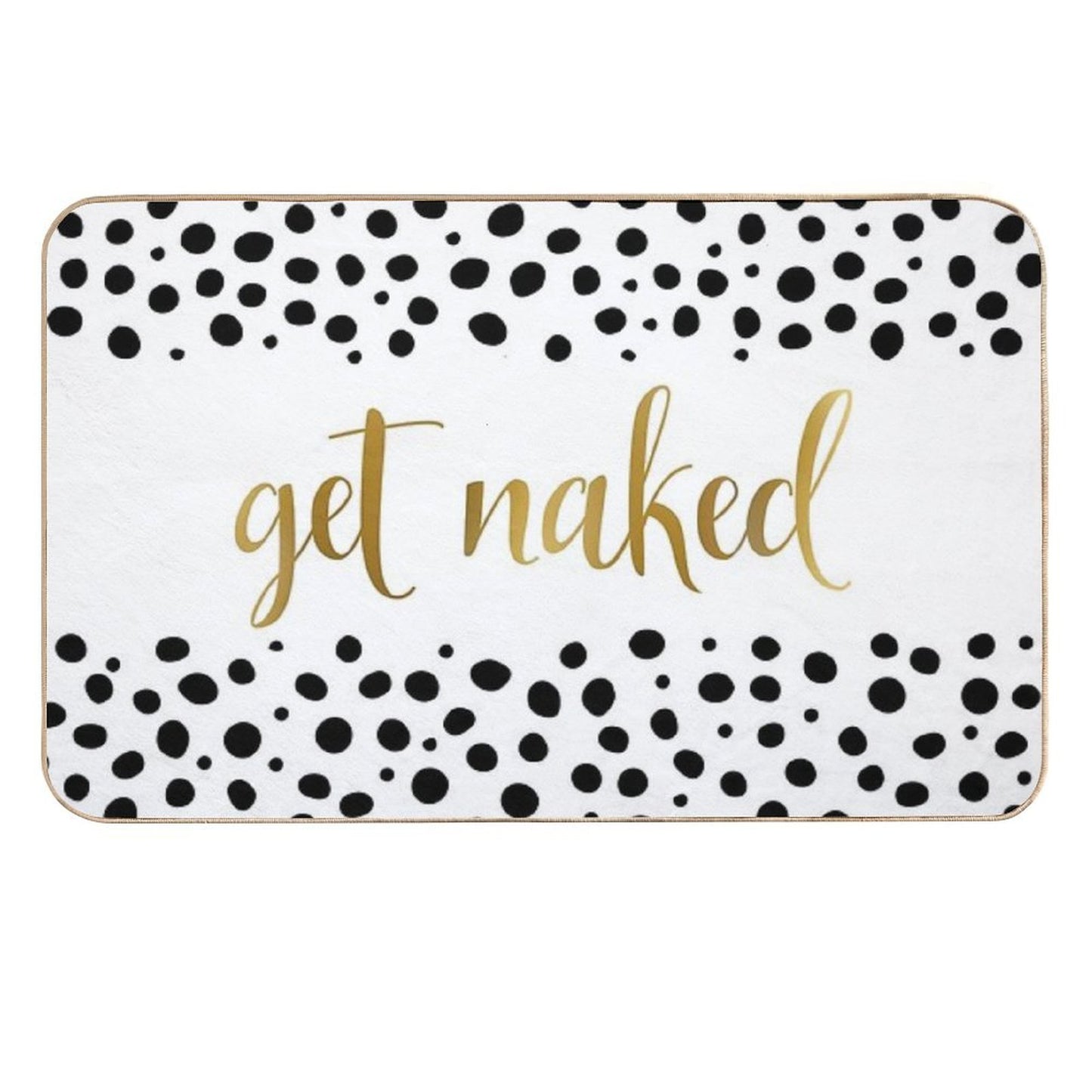 Get Naked, Quote,  Funny Bathroom Decor, Art Print, Black White Dots Durable Bath Mat
