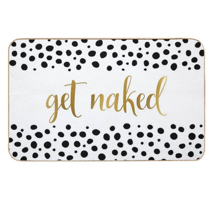 Get Naked, Quote,  Funny Bathroom Decor, Art Print, Black White Dots Durable Bath Mat