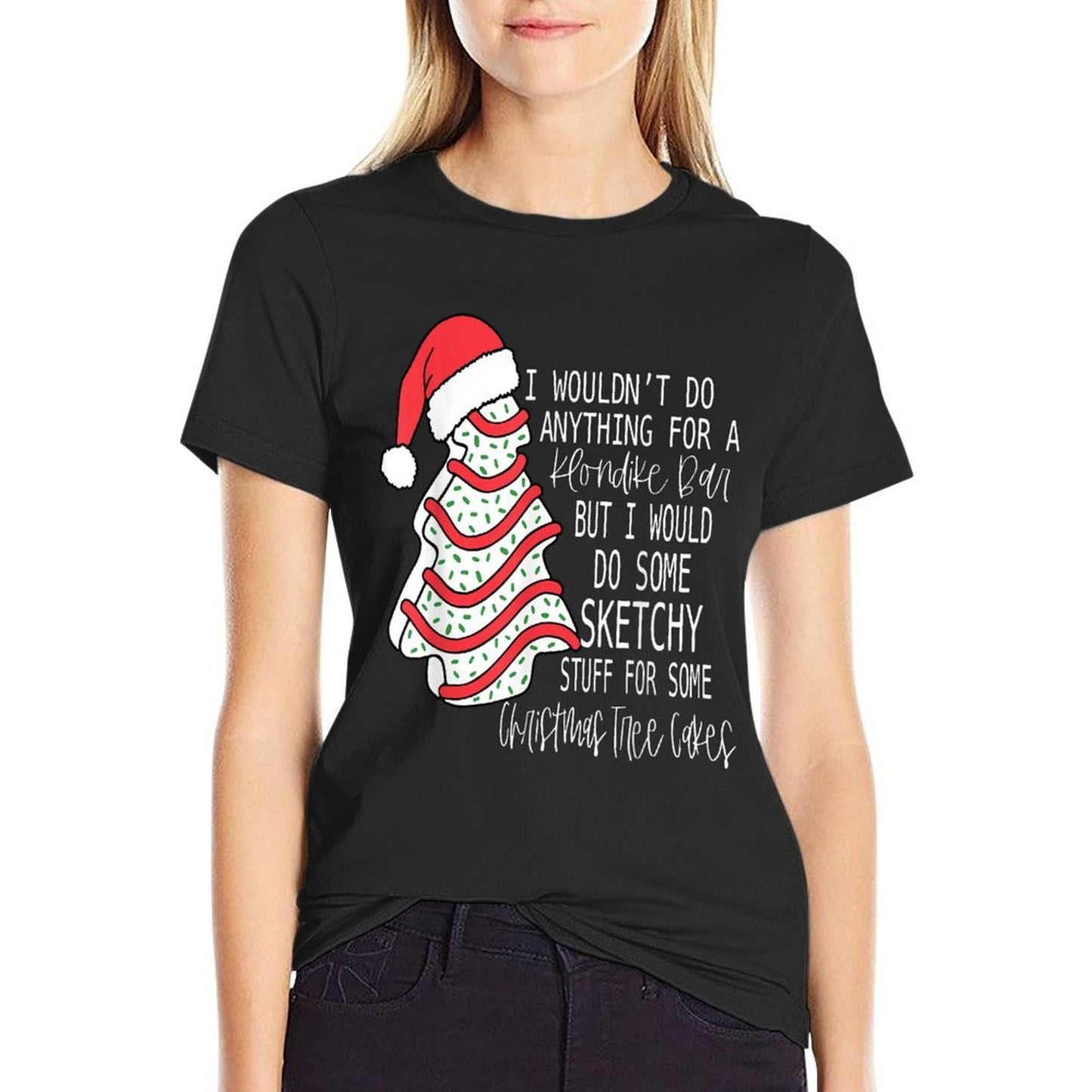I Would Do Some Sketchy Stuff For A Christmas Tree Cake  Stretchy T-Shirt