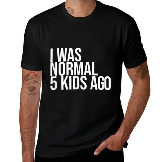 I Was Normal 5 Kids Ago - Mom of Five Dad of 5 Children Fun  Moisture-wicking T-Shirt