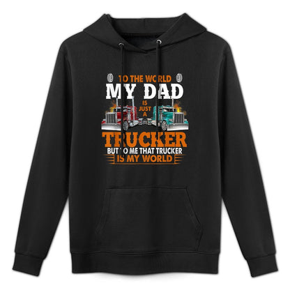 Trucker Father's Day - To The World My Dad Is Just A Trucker Moisture-Wicking Hoodie