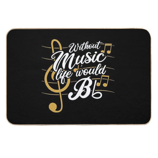 Without Music Life Would B Flat II - Funny Music Quotes T-Shirt Durable Bath Mat