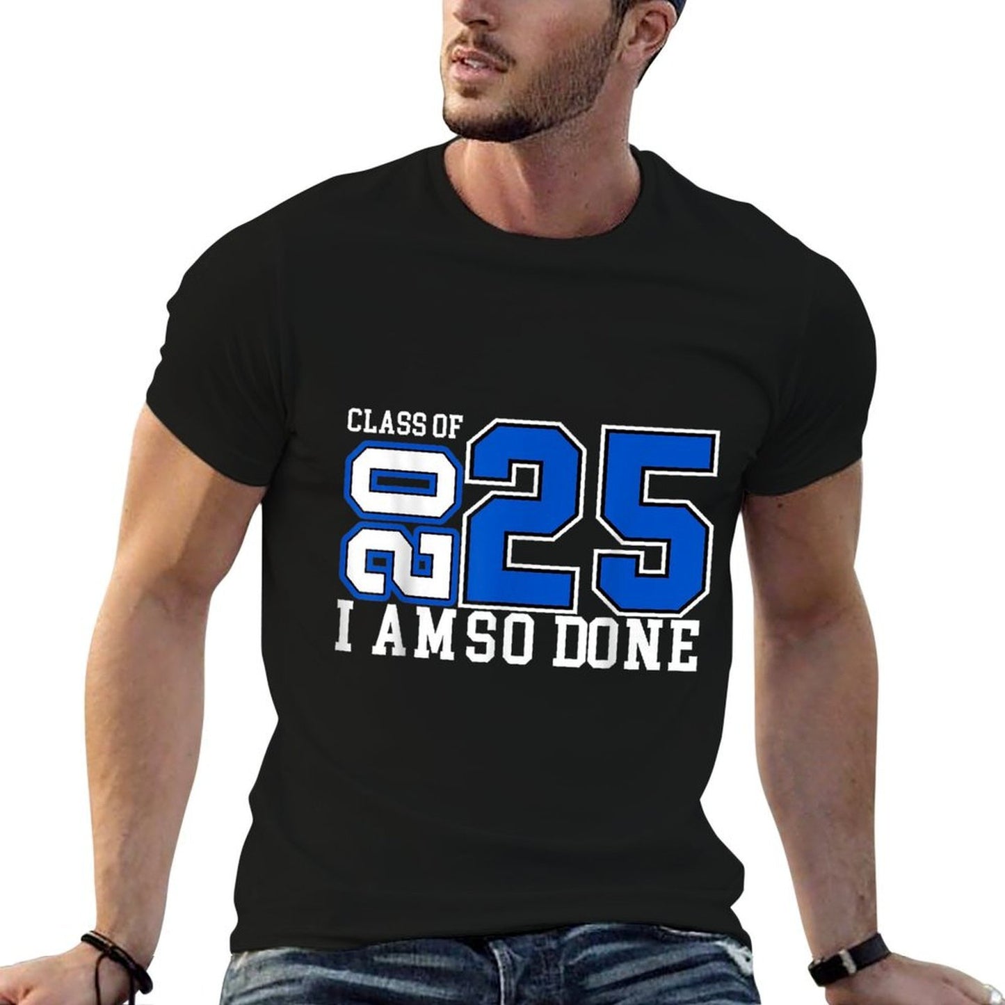 Class of 2025 I Am So Done Senior 2025 Graduation Men Women  Affordable Price T-Shirt