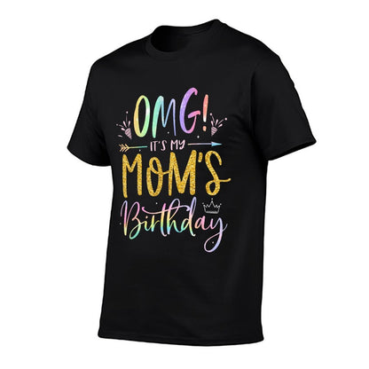 OMG It's My Mom's Birthday Happy BDay Mother Tie Dye  Graphic-printed T-Shirt