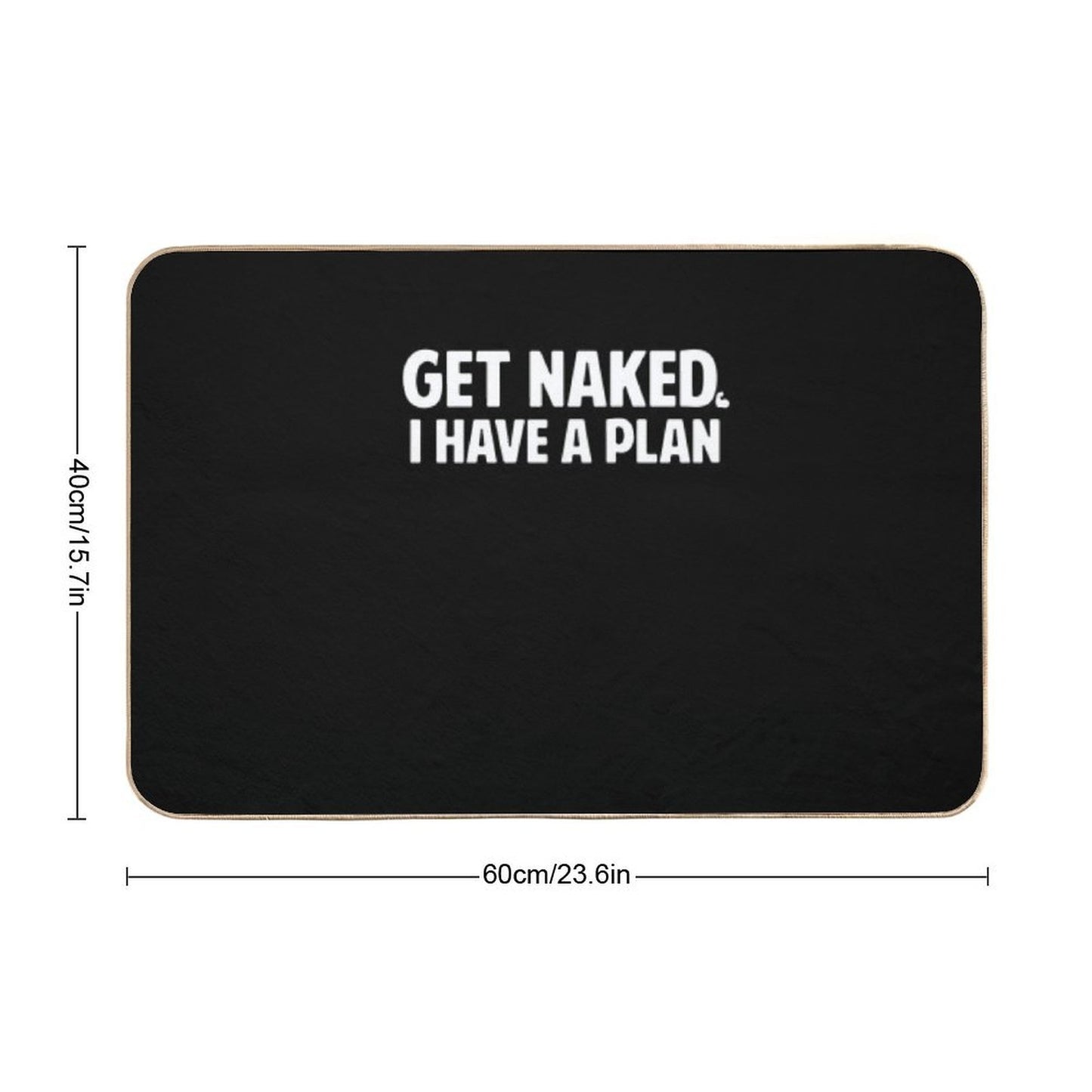 Get Naked I Have A Plan  Absorbent Bath Mat