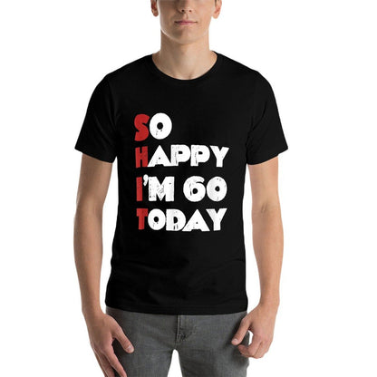 So Happy I'm 60 Today Funny 60th Birthday Jokes 60 Birthday  Slim-fit Cut T-Shirt