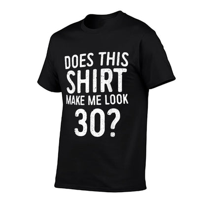 Does This Make Me Look 30 30th Birthday  Versatile T-Shirt