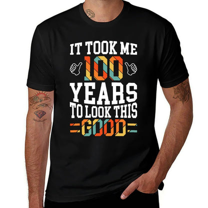 100 Years Old 100th Birthday Design Took Me 100th Birthday  Versatile T-Shirt