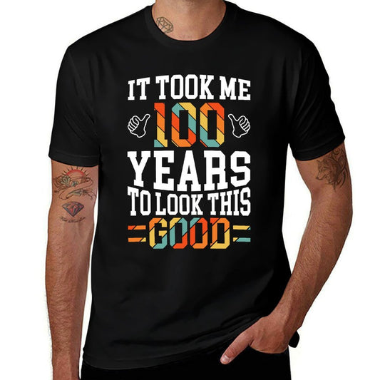 100 Years Old 100th Birthday Design Took Me 100th Birthday  Versatile T-Shirt