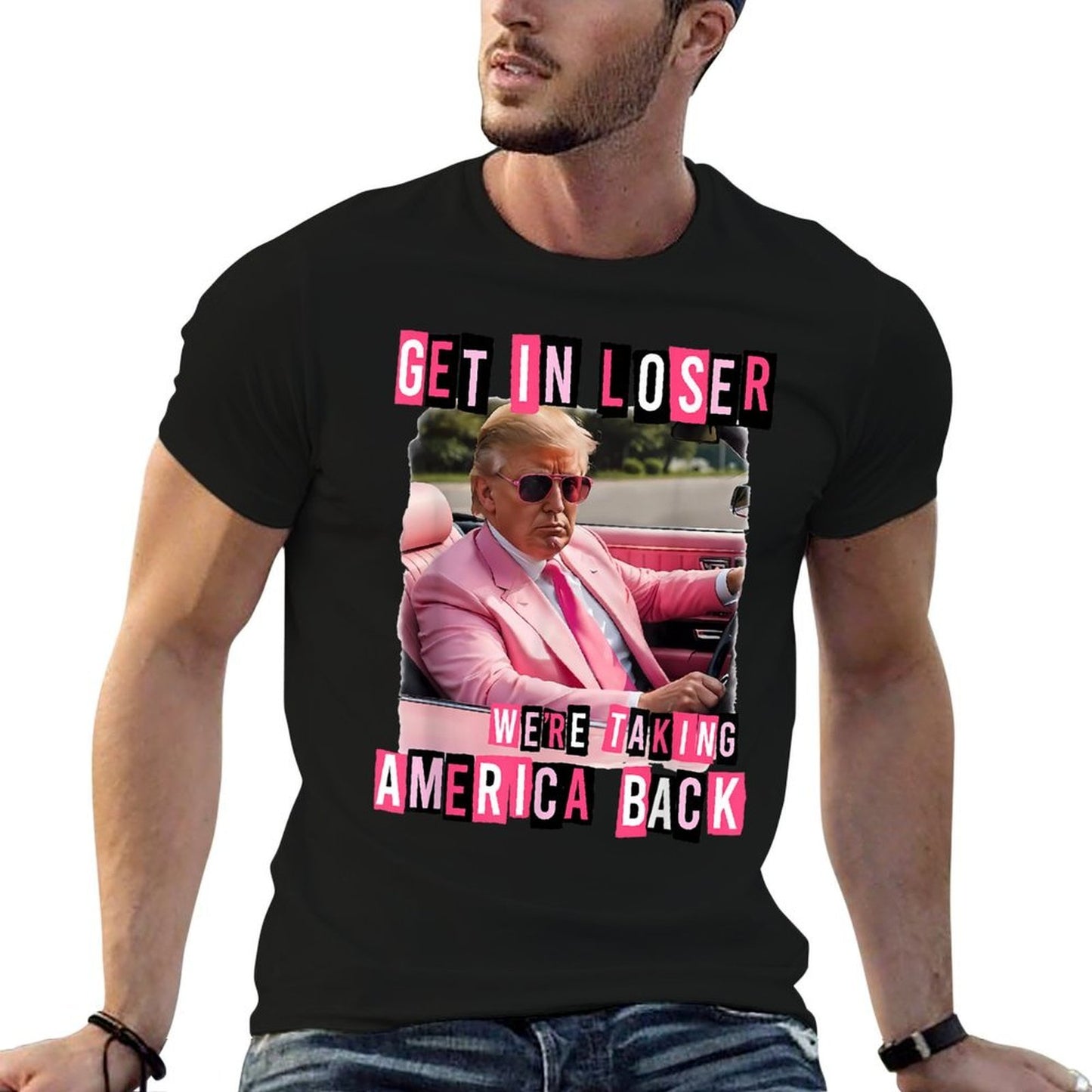 Funny Get In Loser We Are Taking America Back Trump 2024  Graphic-printed T-Shirt