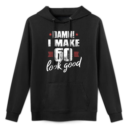 60th Birthday Giftss for Men, Damn I Make 60 Look Good Kangaroo Pocket Hoodie