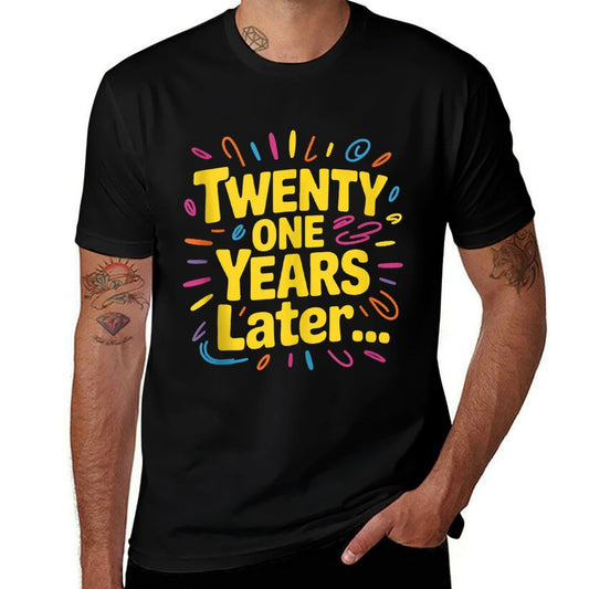 Twenty One 21 Years Later Funny 21st Birthday  Relaxed-fit T-Shirt