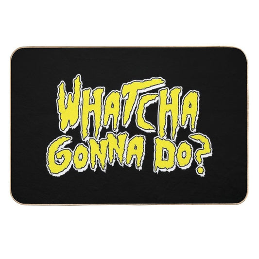 Whatcha Gonna Do - Pro Wrestling  Easy To Clean Bath Mat