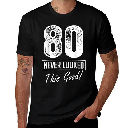 80 Year Old Never Looked So Good Birthday 80th Birthday Crew  Quick-drying T-Shirt