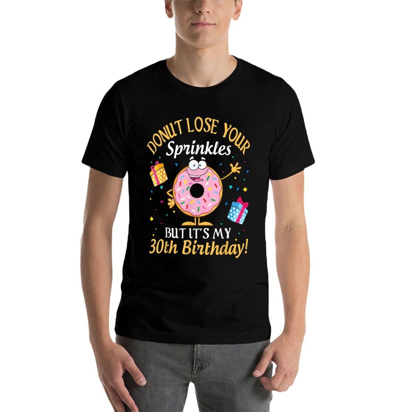 Cakes Donut Lose Your Sprinkles But It's My 30th Birthday  Trendy Pattern T-Shirt