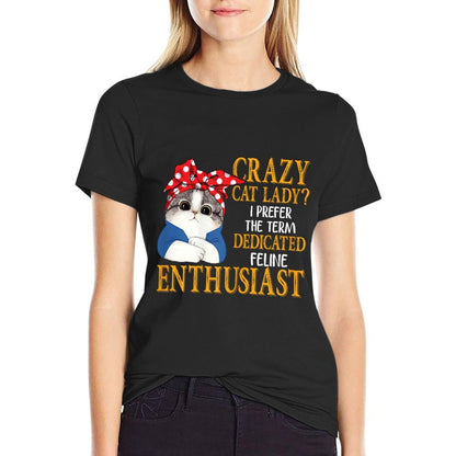 Crazy Cat Lady I Prefer The Term Dedicated Feline Enthusiast  Oversized Silhouette T-Shirt
