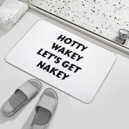 Hotty Wakey Let's Get Nakey Funny Humor  Odorless Bath Mat