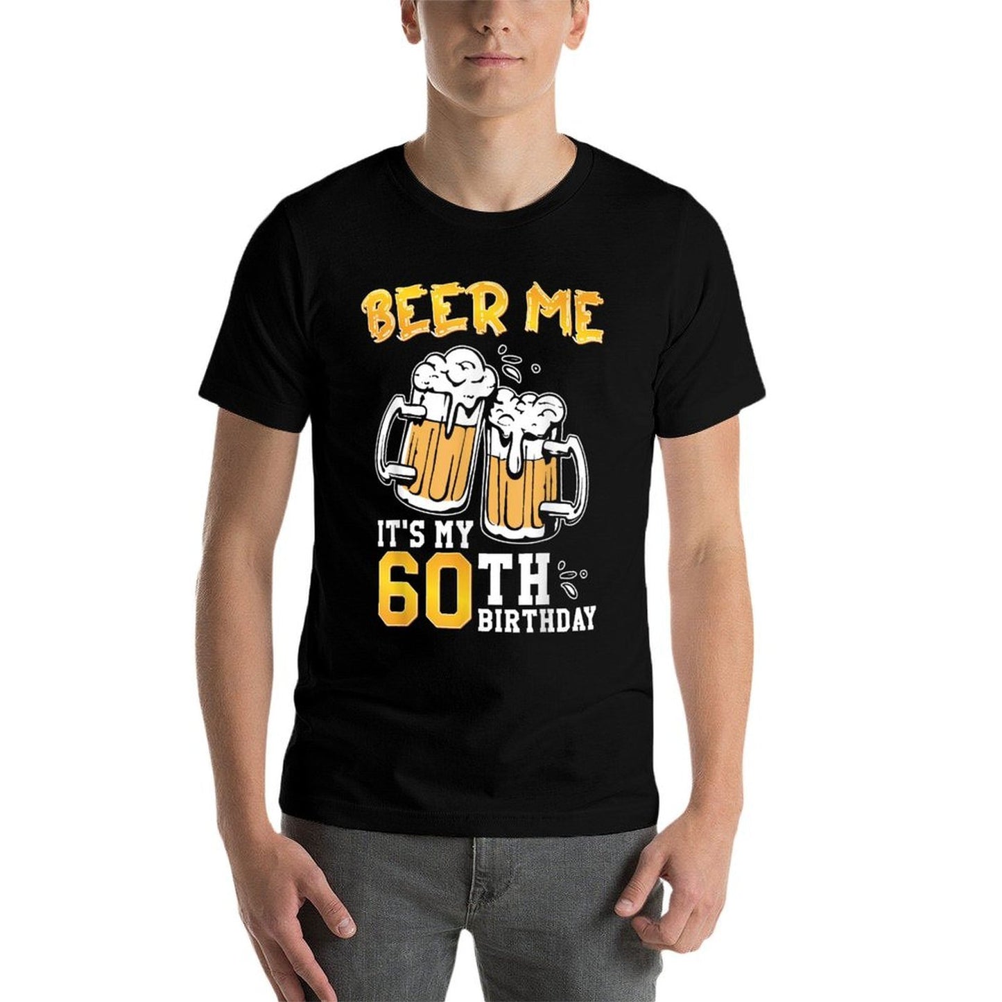 Beer Me It's My 60th Birthday Beer Drinking 60 Years Old  Odor-resistant T-Shirt
