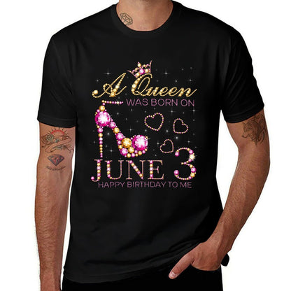 A Queen Was Born On June 3 Happy Birthday To Me, 3rd June  Tagless Design T-Shirt