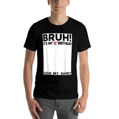 Bruh It's My 12th Birthday Sign My 12 Years Old Bday  Wrinkle-resistant T-Shirt