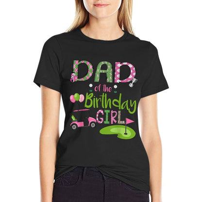 Dad Of The Birthday Girl Hole in One Golf Lover  High-quality Stitching T-Shirt