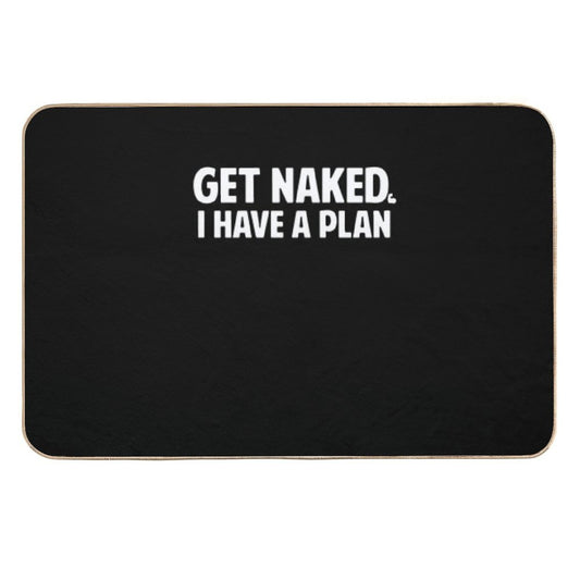 Get Naked I Have A Plan  Absorbent Bath Mat