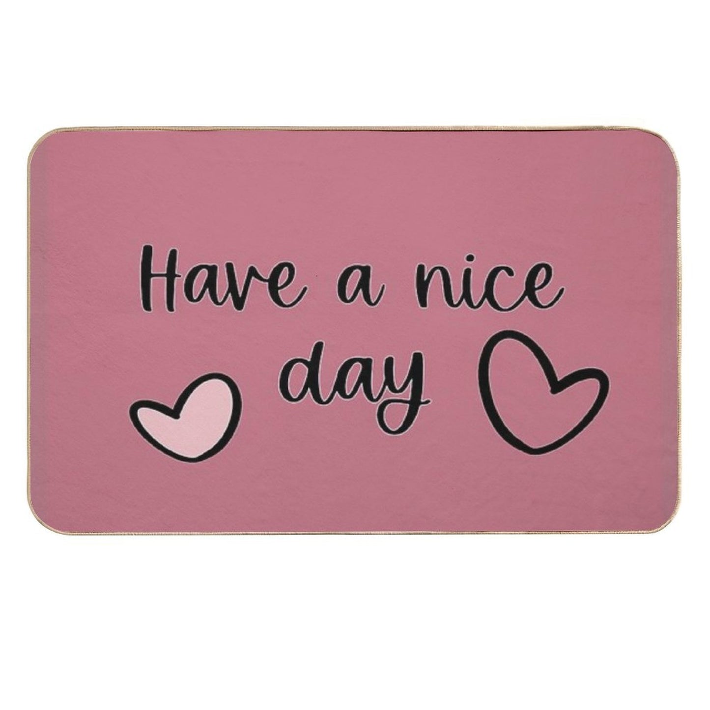 Lettering X Have A Nice Day X Rust Pink X Durable Bath Mat