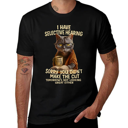 Cat Have Selective Hearing You Didnt Make Cut Funny 0LZ3LI  Eco-friendly Material T-Shirt