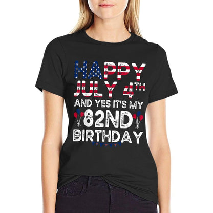 Happy 4 July And Yes It's My 82nd Birthday Since July 1941  Relaxed-fit T-Shirt