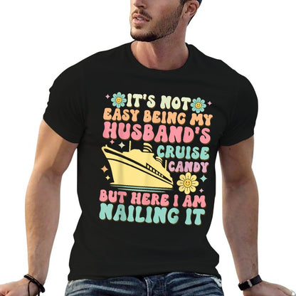 It's Not Easy Being My Husband's Cruise Candy Fun Wife  Cotton T-Shirt