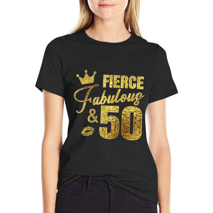 Fierce Fabulous And 50 Years Old 50th Birthday Gifts For Her  Durable T-Shirt