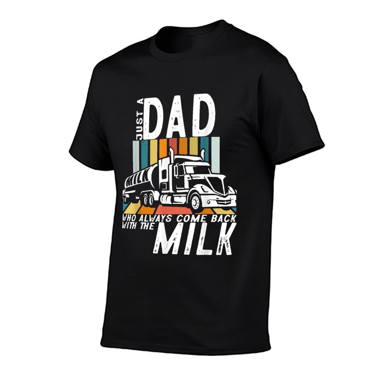 Just A Dad Who Always Came Back With The Milk  Durable T-Shirt
