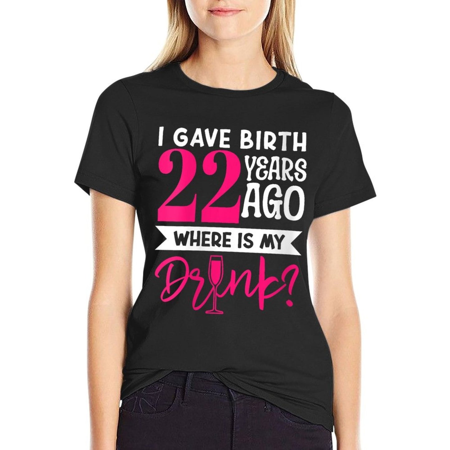 I Gave Birth 22 Years Ago Where Is My Drink Mom Son Birthday  Trendy Pattern T-Shirt