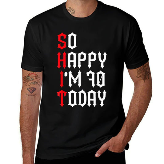 So Happy I'm 70 Today Funny 70th Birthday Jokes 70 Birthday  Durable T-Shirt