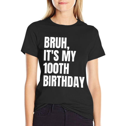 Bruh It's My 100th Birthday  Soft T-Shirt