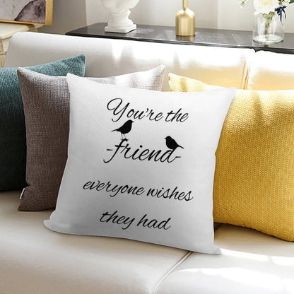 You're The Friend Everyone Wishes They Had Quote Soft Reinforced Edging Throw Pillow