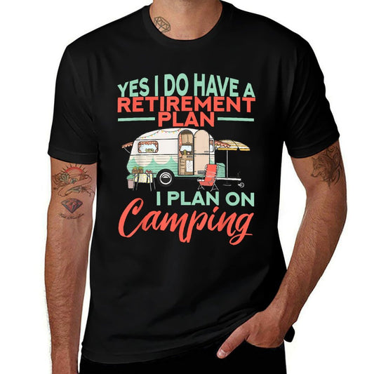 Yes I Do Have A Retirement Plan - Retirement Camping  Affordable Price T-Shirt