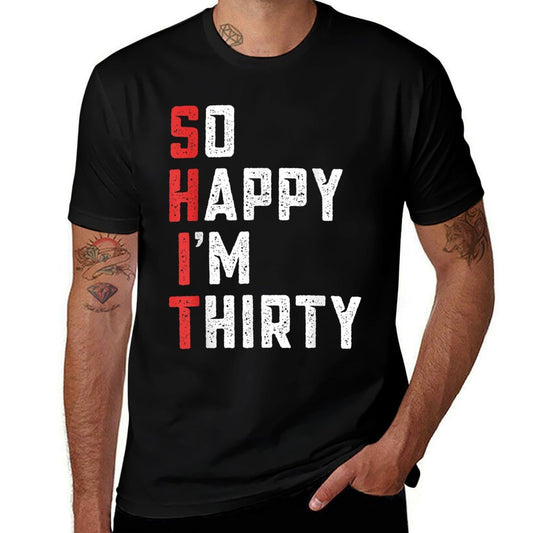 So Happy I'm Thirty Funny 30th Birthday Gift  Quick-drying T-Shirt