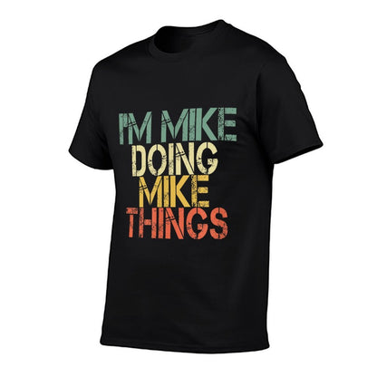 I'm Mike Doing Mike Things Funny Christmas Birthday Mike  Quick-drying T-Shirt