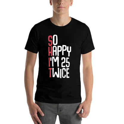 So Happy I'm 25 Twice Funny 50th Birthday Fifty Birthday  Polyester Blend T-Shirt