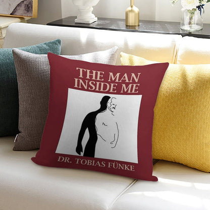 The Man Inside Me by Dr. Tobias Funke Soft Fade-Resistant Throw Pillow