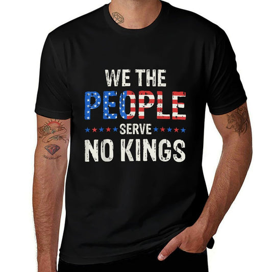 We The People Serve No Kings In America Since 1776  Tagless Design T-Shirt