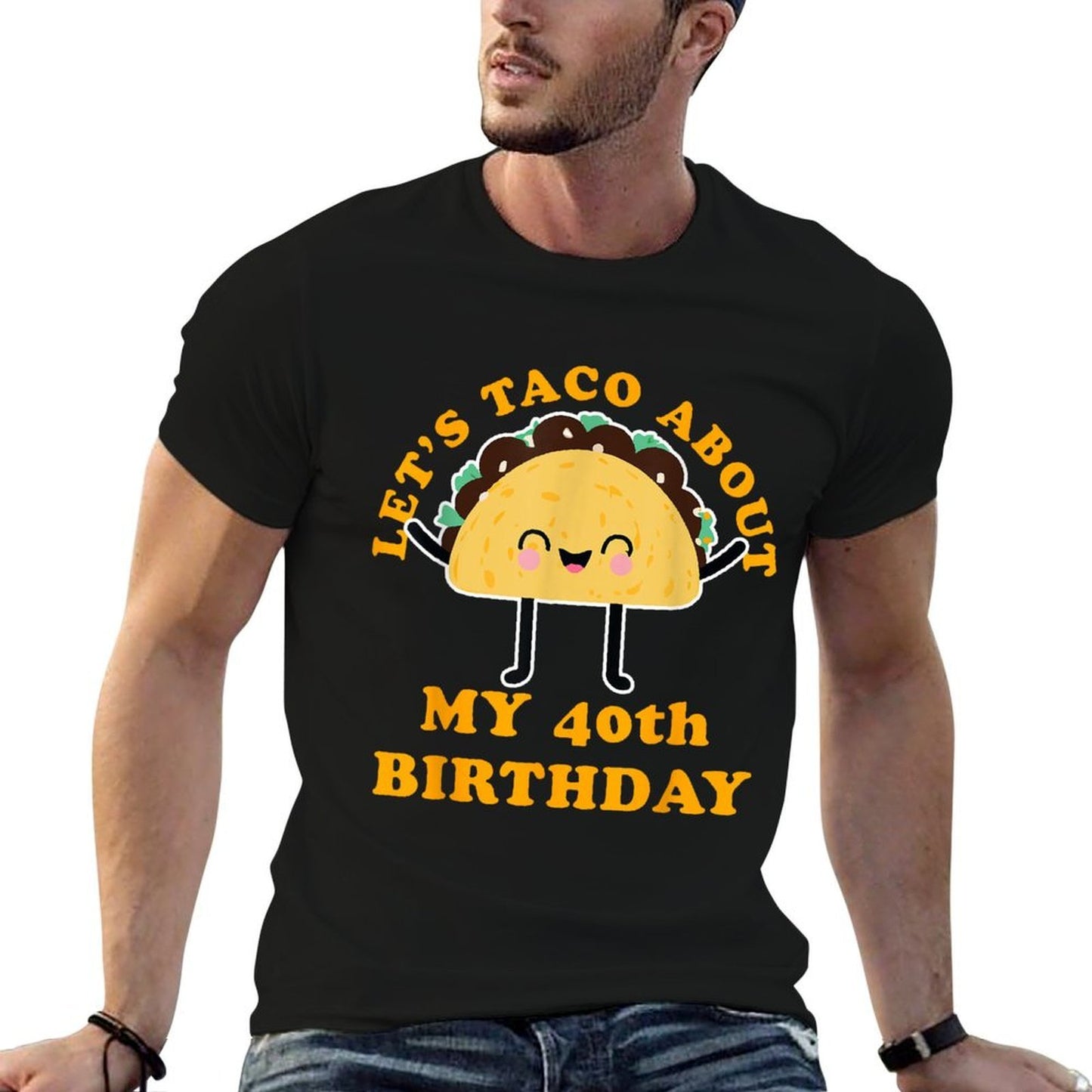 Let's Taco About My 40th Birthday Party  Wrinkle-resistant T-Shirt