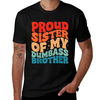 Proud Sister of A Few Dumbass Brother Funny Men And Women  Vintage-inspired T-Shirt