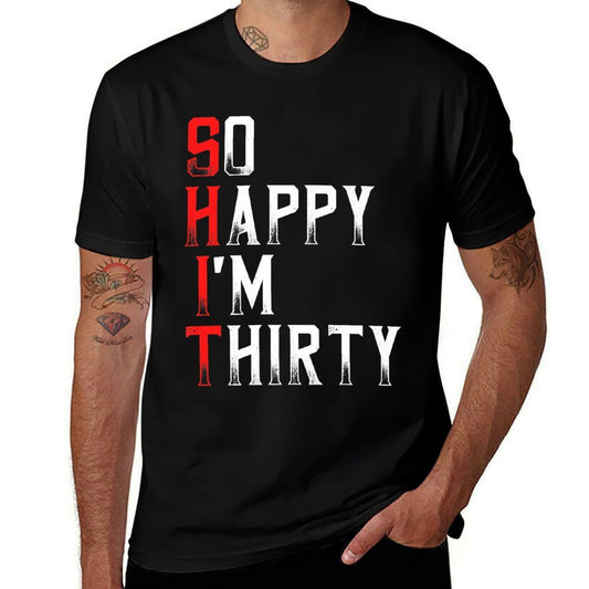So Happy I'm Thirty 30 Years Old Funny 30th Birthday Gift Premium  Moisture-wicking T-Shirt