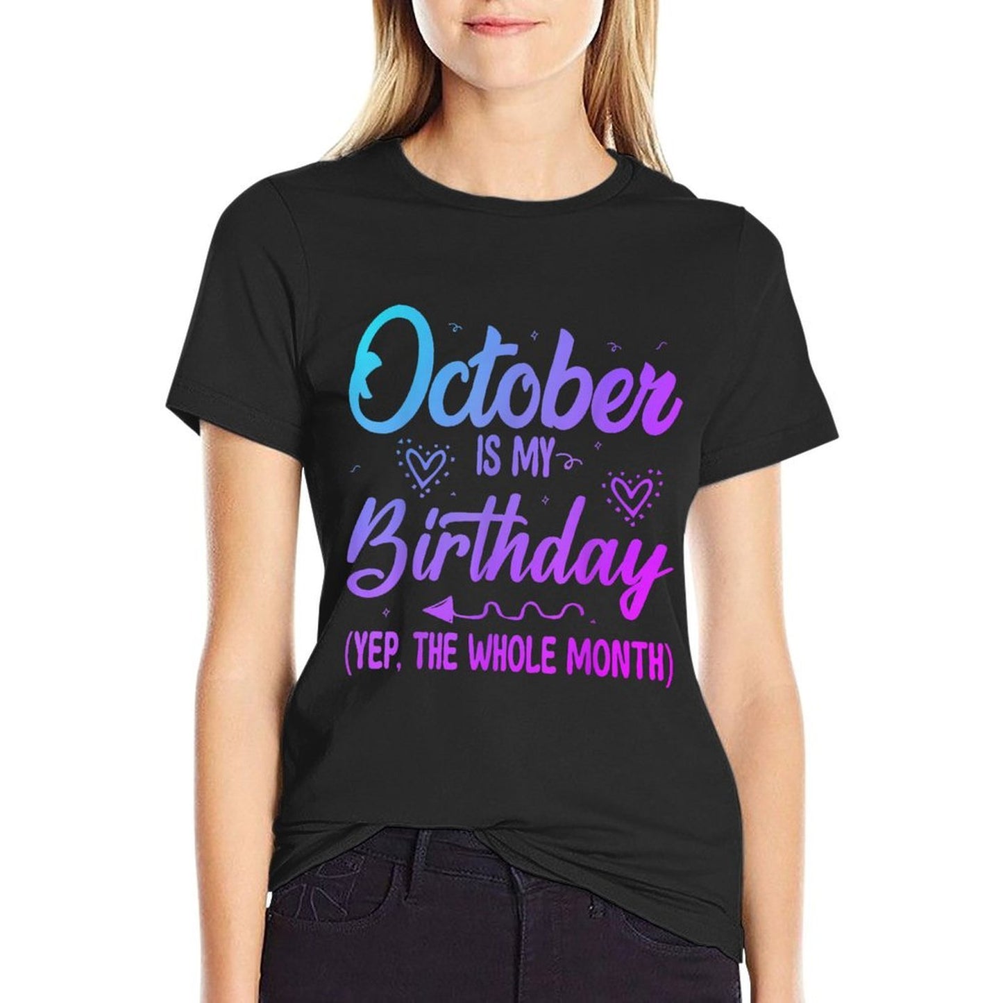 October Is My Birthday Yes The Whole Month Cute Birthday  Tagless Design T-Shirt